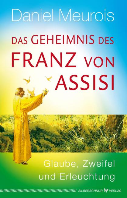 ,,Das Geheimnis des Franz von Assisi'' von Daniel Meurois