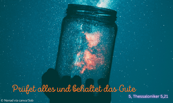 Jahreslosung 2025 Prüfet alles und behaltet das Gute