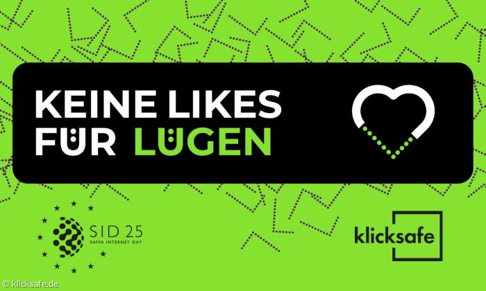 Keine Likes für Lügen auf grünem Hintergrund, darunter steht SID 25 und klicksafe