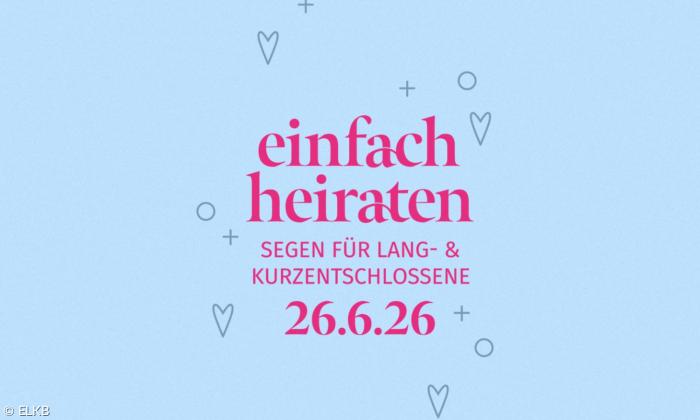 "einfach heiraten. Segen für Lang- und Kurzentschlossene 26.2.26" auf hellblauem Hintergrund